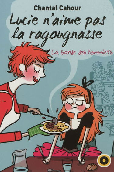La bande des Pommiers. Vol. 3. Lucie n'aime pas la ragougnasse