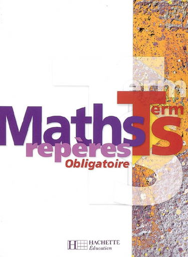 Mathématiques terminale S enseignement obligatoire : repères