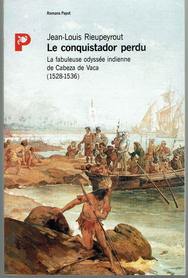 Le Conquistador perdu : l'odyssée indienne de Cabeza de Vaca (1528-1536)