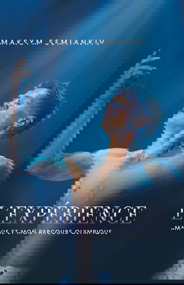 L'Expérience: Ma Vie Et Mon Parcours Olympique