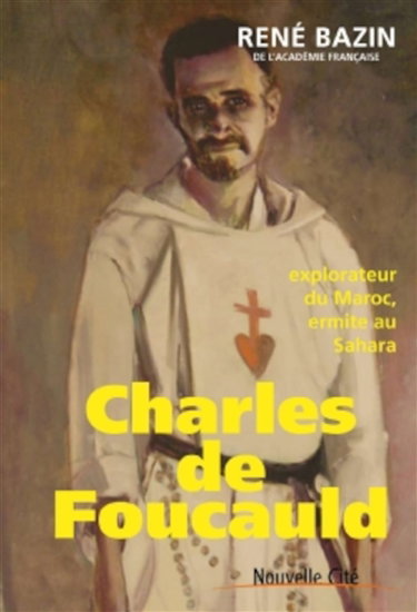 Charles de Foucauld : explorateur du Maroc, ermite au Sahara
