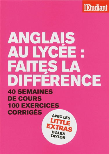 Anglais au lycée : faites la différence : 40 semaines de cours, 100 exercices corrigés