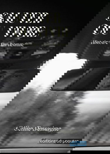 Sauver ou vivre: Histoire d'un homme