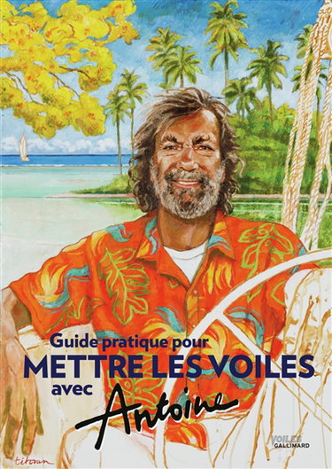 Couverture de Guide pratique pour mettre les voiles avec Antoine