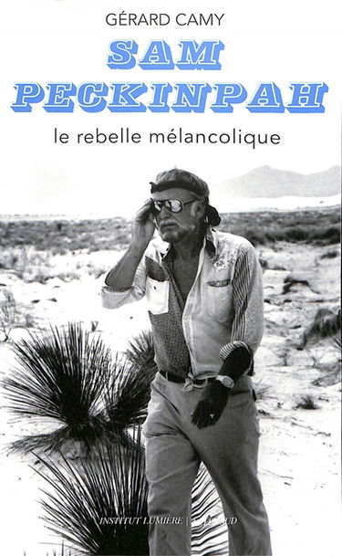 Sam Peckinpah : le rebelle mélancolique