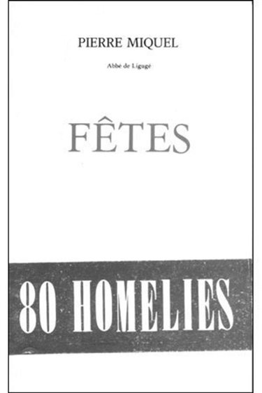 Couverture de Fêtes : 80 homélies pour les fêtes marquantes de l'année par Pierre Miquel