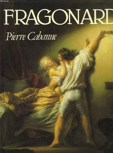 Jean-Honoré Fragonard - Vie et Oeuvre - Catalogue Complet des Peintures