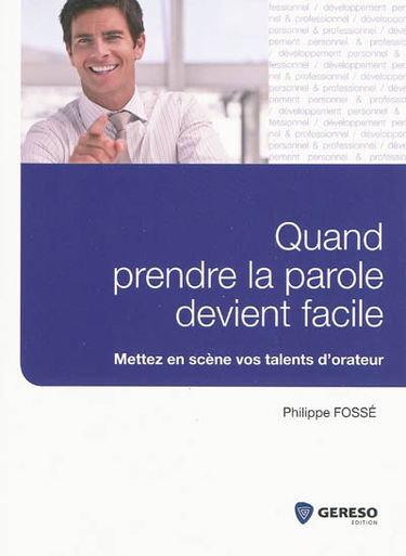 Quand prendre la parole devient facile : mettez en scène vos talents d'orateur
