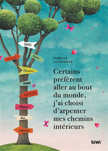 Certains préfèrent aller au bout du monde, j'ai choisi d'arpenter mes chemins intérieurs : roman thérapeutique