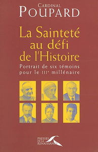 La sainteté au défi de l'histoire : portrait de six témoins pour le IIIe millénaire