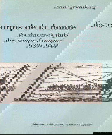 Les Camps de la honte : les internés juifs des camps français, 1939-1944
