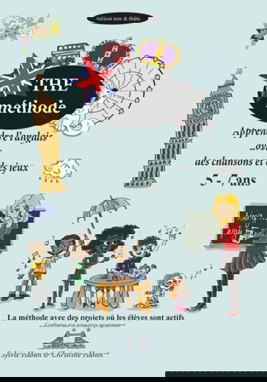 The méthode, apprendre l'anglais avec des chansons et des jeux 5-7 ans: Méthode en noir et blanc, nouvelle version