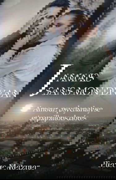 Jamais sans mon divan: Amour, psychanalyse et papillons dorés