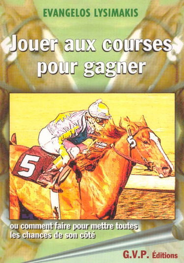 Couverture de Jouer aux courses pour gagner : comment faire pour mettre toutes les chances de son côté