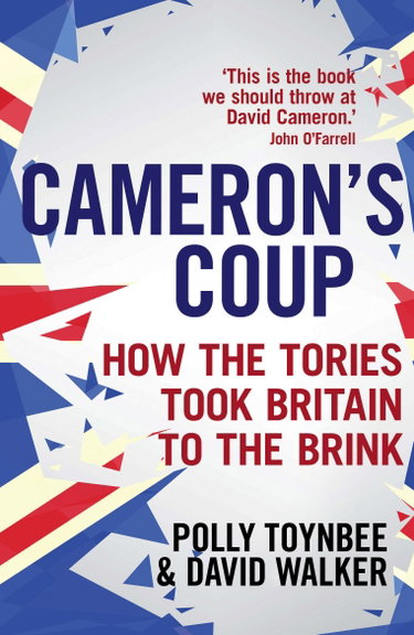 Couverture de Cameron's Coup: How the Tories took Britain to the Brink