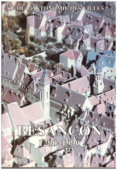 Besançon, 1290-1990 : de l'autonomie des villes : actes