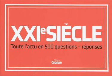 XXIe siècle : toute l'actu en 500 questions-réponses