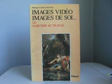 Images vidéo, images de soi... ou Narcisse au travail
