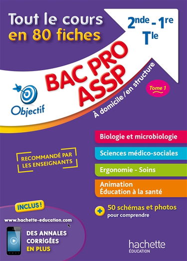 Bac pro ASSP, à domicile, en structure, 2de, 1re, terminale : tout le cours en 80 fiches. Vol. 1. Biologie et microbiologie, sciences médico-sociales, ergonomie, soins, animation, éducation à la santé