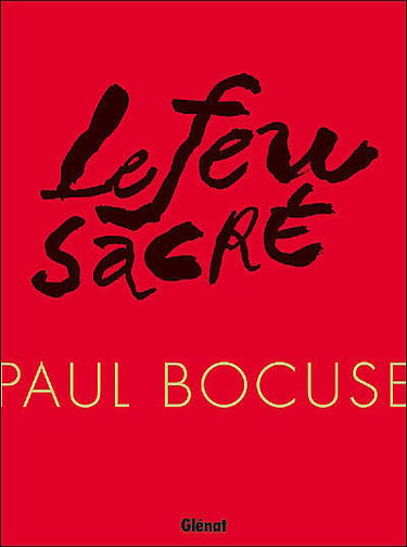 Paul Bocuse, le feu sacré