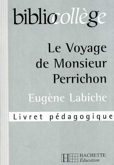 Le voyage de monsieur Perrichon, Eugène Labiche : livret pédagogique