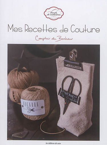 Mes recettes de couture : comptoir du bonheur