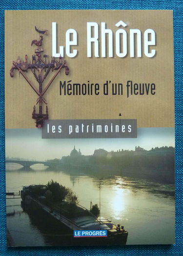 Le Rhône, mémoire d'un fleuve
