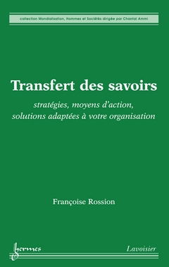 Transfert des savoirs : stratégies, moyens d'action, solutions adaptées à votre organisation
