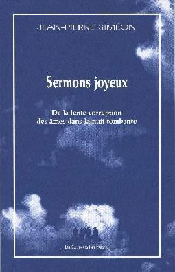 Sermons joyeux : de la lente corruption des âmes dans la nuit tombante
