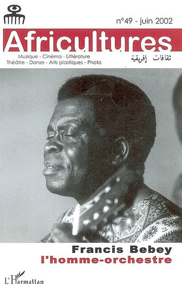 Couverture de Africultures, n° 49. Francis Bebey : l'homme-orchestre par Kidi Bebey