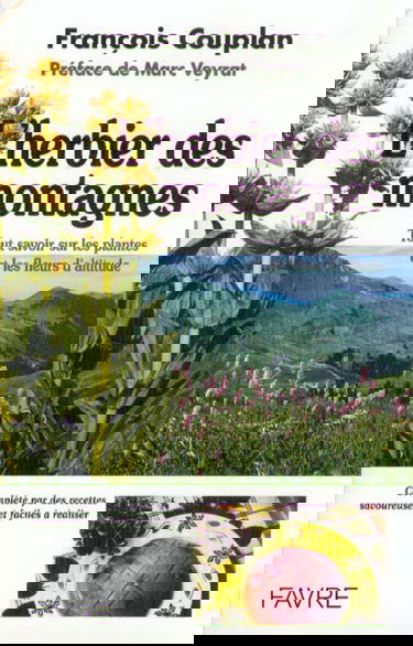 L'herbier des montagnes : tout savoir sur les plantes et les fleurs d'altitude