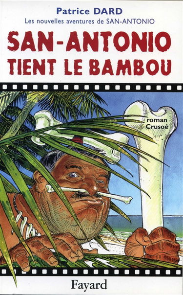 Les nouvelles aventures de San-Antonio. San Antonio tient le bambou : roman Crusoé