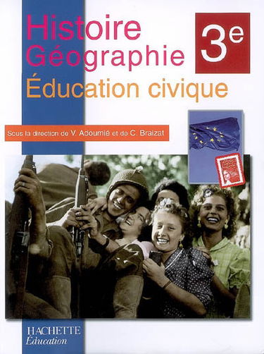 Histoire-géographie, éducation civique 3e : livre de l'élève
