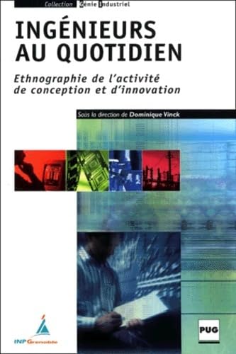Ingénieurs au quotidien : ethnographie de l'activité de conception et d'innovation