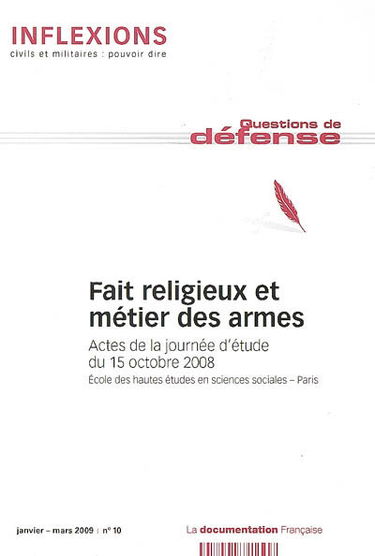 Inflexions, n° 10. Fait religieux et métier des armes : actes de la journée d'étude du 15 octobre 2008, Paris, EHESS