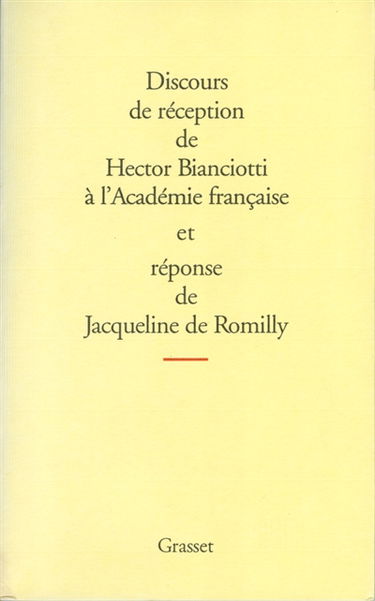Discours de réception de Hector Bianciotti à l'Académie française et réponse de Jacqueline de Romilly