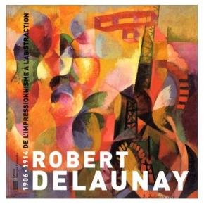 Couverture de Robert Delaunay, 1906-1914 : de l'impressionnisme à l'abstraction