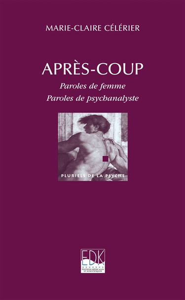 Après-coup : paroles de femme, paroles de psychanalyste