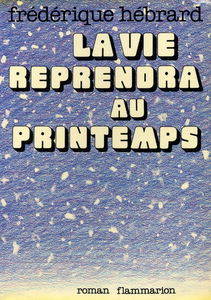 La Vie reprendra au printemps