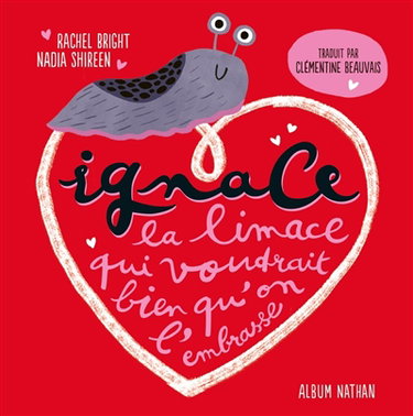 Couverture de Ignace la limace qui voudrait bien qu'on l'embrasse