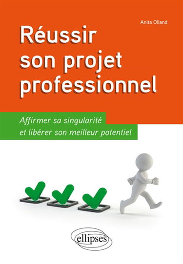 Réussir son projet professionnel : affirmer sa singularité et libérer son meilleur potentiel