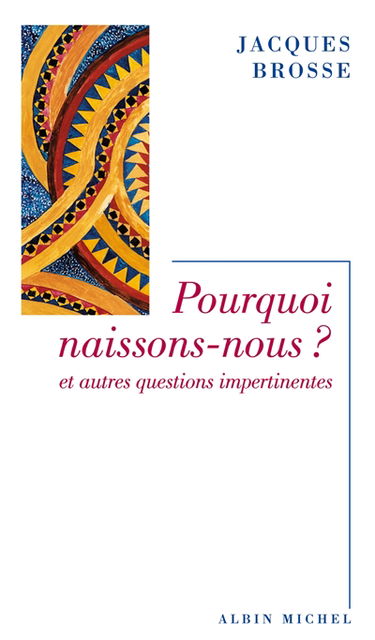 Pourquoi naissons-nous ? : et autres questions impertinentes