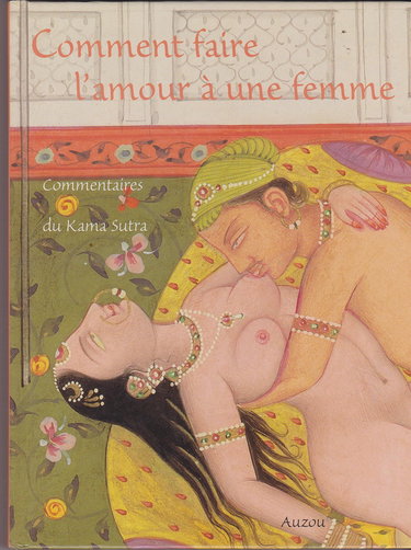 Comment faire l'amour à une femme : Commentaires du Kama sutra