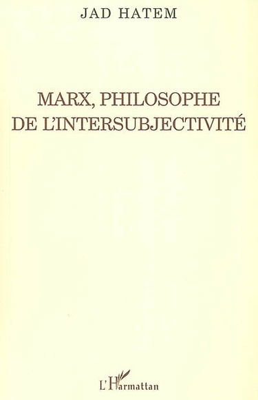 Marx, philosophe de l'intersubjectivité