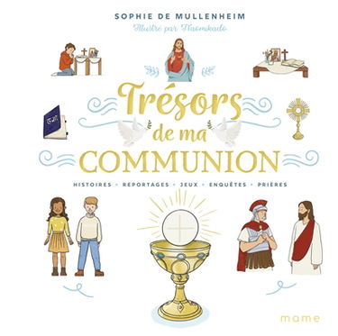 Trésors de ma communion : histoires, reportages, jeux, enquêtes, prières