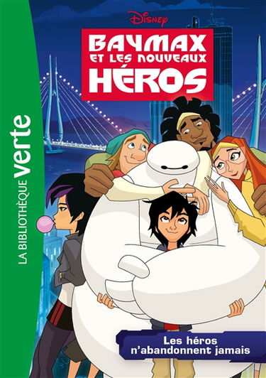 Baymax et les nouveaux héros. Vol. 2. Les héros n'abandonnent jamais