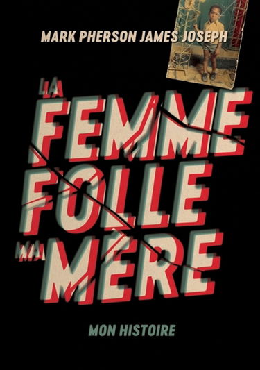 La Femme folle, ma mère : Mon histoire