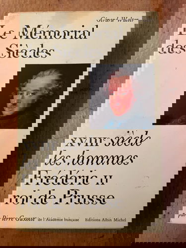 Le Mémorial des siècles. XVIIIe siecle, Les hommes : Frédéric II, Roi de Prusse