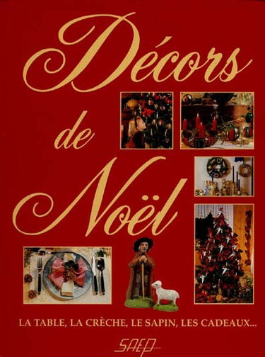 Décors de Noël : la table, la crèche, le sapin, les cadeaux...