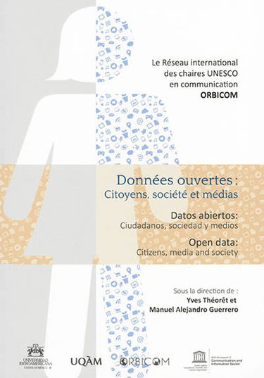 Données ouvertes : citoyens, sociétés et médias. Datos abiertos : ciudadanos, sociedad y medios. Open data : citizens, media and society